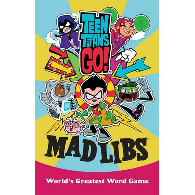 Teen Titans Go! Mad Libs (World's Greatest Word Game)