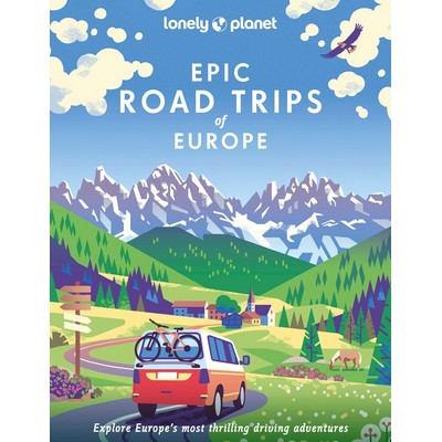 Lonely Planet Epic Road Trips of Europe