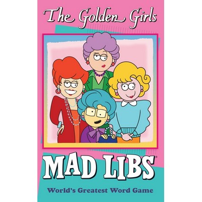 The Golden Girls Mad Libs (World's Greatest Word Game)