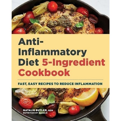 Anti-Inflammatory Diet 5-Ingredient Cookbook (Fast, Easy Recipes to Reduce