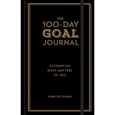 The 100-Day Goal Journal (Accomplish What Matters to You)