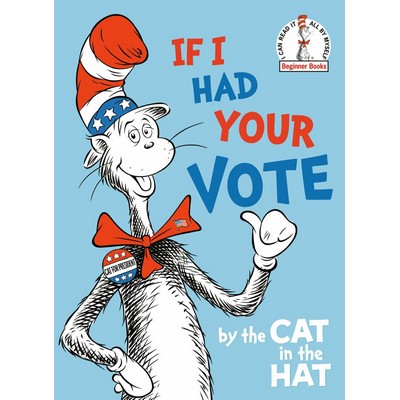 If I Had Your Vote--by the Cat in the Hat