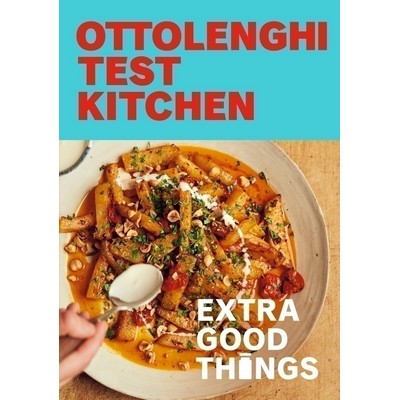 Ottolenghi Test Kitchen: Extra Good Things (Bold, vegetable-forward recipes