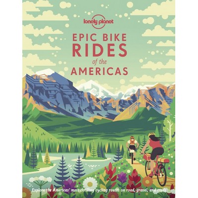 Lonely Planet Epic Bike Rides of the Americas