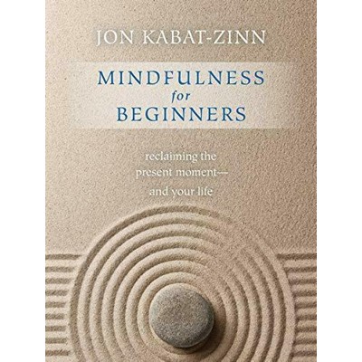 Mindfulness for Beginners (Reclaiming the Present Moment-and Your Life)