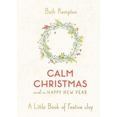 Calm Christmas and a Happy New Year (A Little Book of Festive Joy)