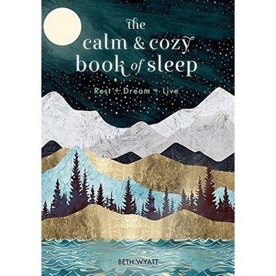 The Calm and Cozy Book of Sleep (Rest + Dream + Live)