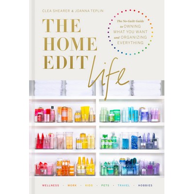 The Home Edit Life (The No-Guilt Guide to Owning What You Want and Organizi