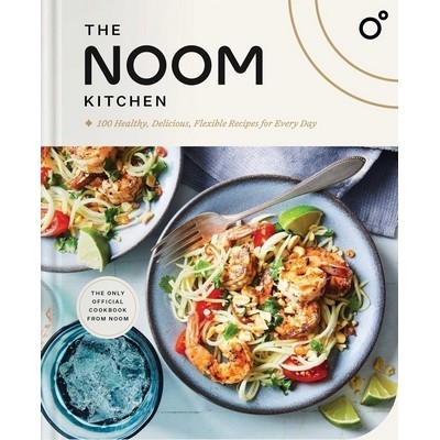 The Noom Kitchen (100 Healthy, Delicious, Flexible Recipes for Every Day)