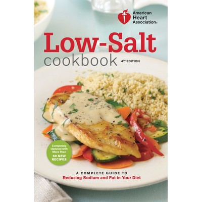 American Heart Association Low-Salt Cookbook, 4th Edition (A Complete Guide