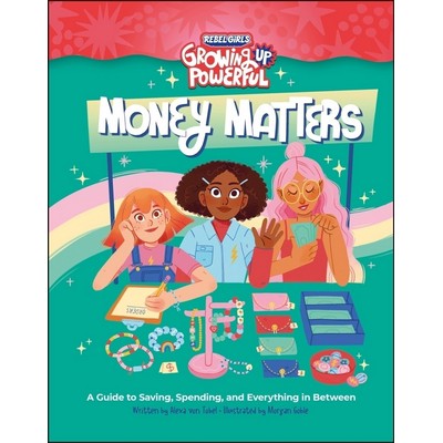 Rebel Girls Money Matters (A Guide to Saving, Spending, and Everything in B