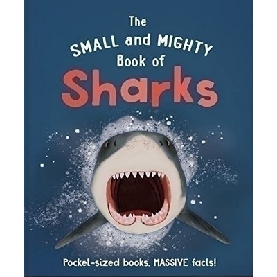 The Small and Mighty Book of Sharks (Pocket-sized books, massive facts!)