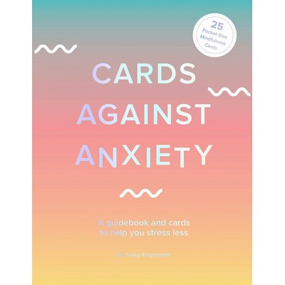 Cards Against Anxiety (Guidebook & Card Set) (A Guidebook and Cards to Help