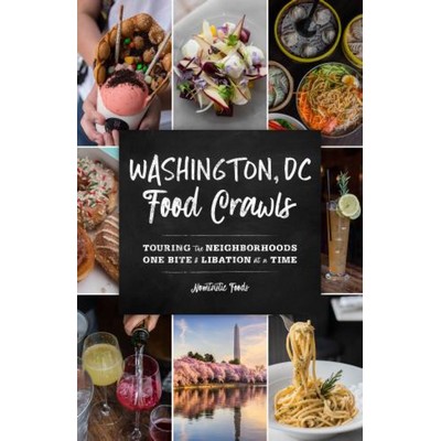 Washington, DC Food Crawls (Touring the Neighborhoods One Bite and Libation