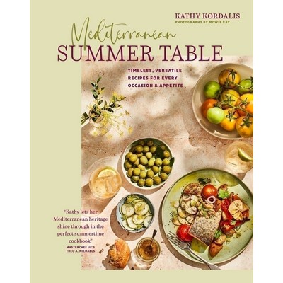 Mediterranean Summer Table (Timeless, versatile recipes for every occasion