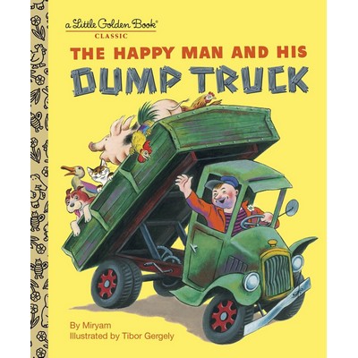 The Happy Man and His Dump Truck