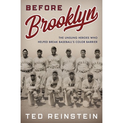 Before Brooklyn (The Unsung Heroes Who Helped Break Baseball's Color Barrie