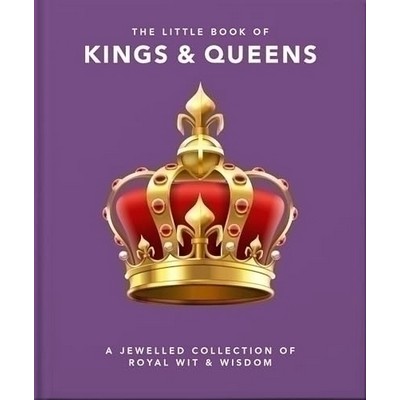 The Little Book of Kings & Queens (A Jeweled Collection of Royal Wit and Wi