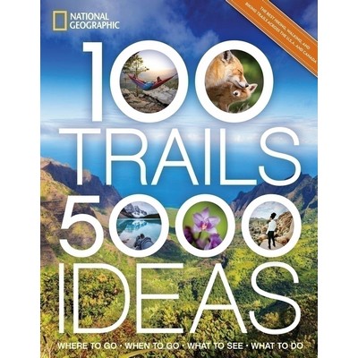 100 Trails, 5,000 Ideas (Where to Go, When to Go, What to See, What to Do)