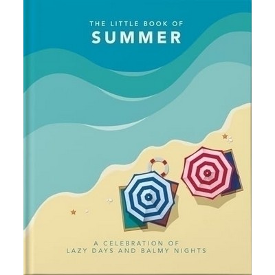 The Little Book of Summer (A celebration of lazy days and balmy nights)