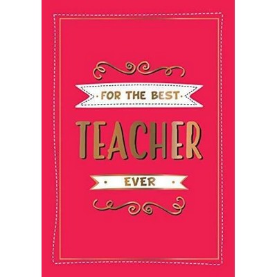 For the Best Teacher Ever (The Perfect Gift to Give to Your Teacher)