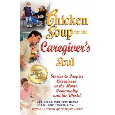 Chicken Soup for the Caregiver's Soul (Stories to Inspire Caregivers in the