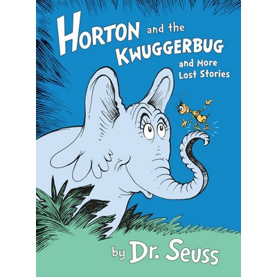 Horton and the Kwuggerbug and More Lost Stories