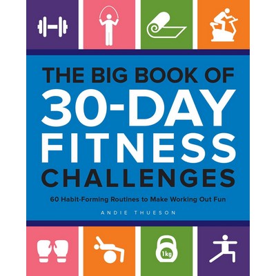 The Big Book of 30-Day Fitness Challenges (60 Habit-Forming Routines to Mak