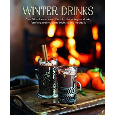 Winter Drinks (Over 75 recipes to warm the spirits including hot drinks, fo