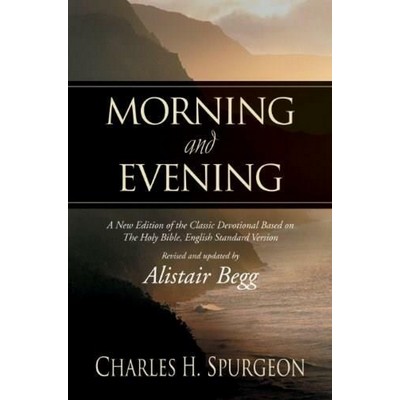 Morning and Evening (A New Edition of the Classic Devotional Based on The H