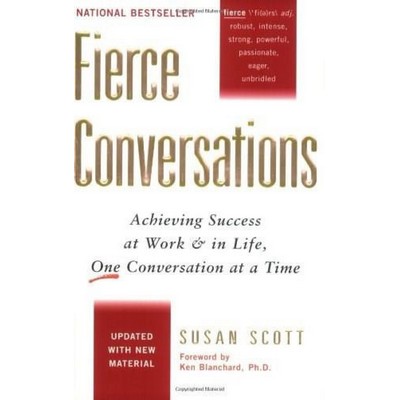 Fierce Conversations (Revised and Updated) (Achieving Success at Work and i