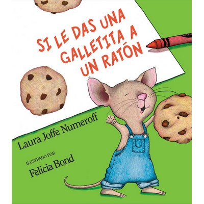 Si le das una galletita a un ratón (If You Give a Mouse a Cookie (Spanish