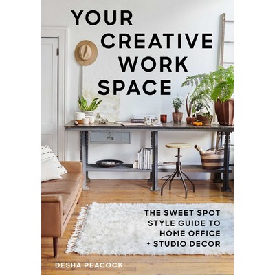 Your Creative Work Space (The Sweet Spot Style Guide to Home Office + Studi