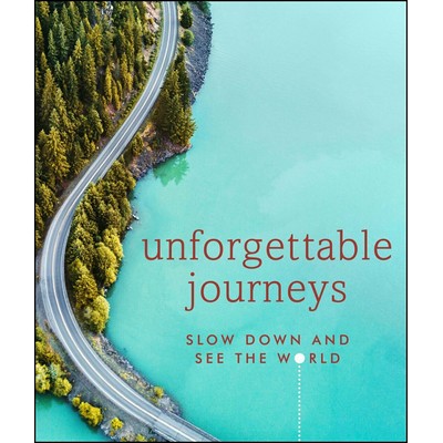 Unforgettable Journeys (Slow Down and See the World)