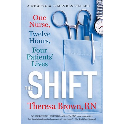 The Shift (One Nurse, Twelve Hours, Four Patients' Lives)