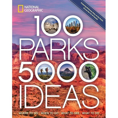 100 Parks, 5,000 Ideas (Where to Go, When to Go, What to See, What to Do)