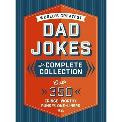 The World's Greatest Dad Jokes: The Complete Collection (The Heirloom Editi