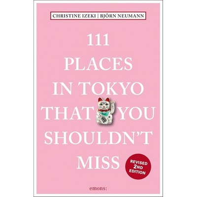 111 Places in Tokyo That You Shouldn't Miss - 9783740812775