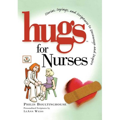 Hugs for Nurses (Stories, Sayings, and Scriptures to Encourage and Inspire)