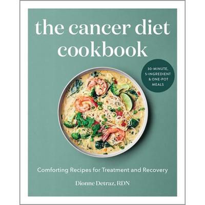 The Cancer Diet Cookbook (Comforting Recipes for Treatment and Recovery)