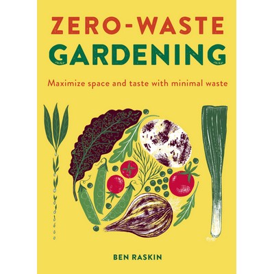 Zero Waste Gardening (Maximize space and taste with minimal waste)