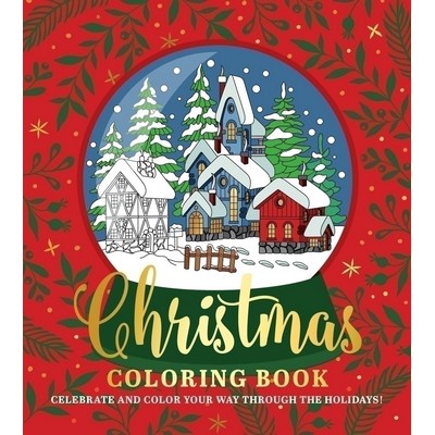 Christmas Coloring Book (Celebrate and Color Your Way Through the Holidays!