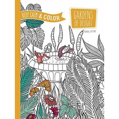 Keep Calm and Color -- Gardens of Delight Coloring Book