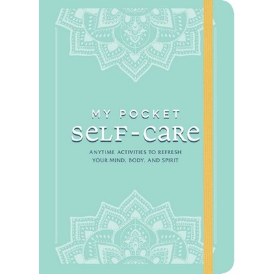 My Pocket Self-Care (Anytime Activities to Refresh Your Mind, Body, and Spi