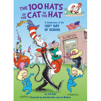 The 100 Hats of the Cat in the Hat: A Celebration of the 100th Day of Schoo