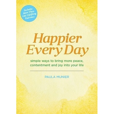 Happier Every Day (Simple ways to bring more peace, contentment and joy int