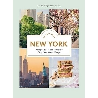 In Love with New York (Recipes and Stories from the City that Never Sleeps)