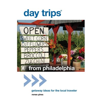 Day Trips® from Philadelphia (Getaway Ideas For The Local Traveler)