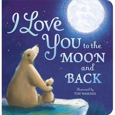 I Love You to the Moon and Back - 9781589255517